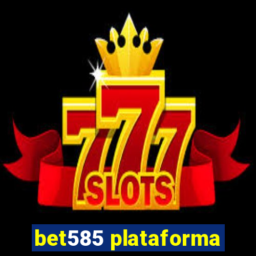 bet585 plataforma